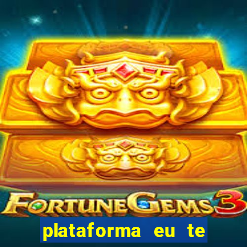 plataforma eu te amo pg